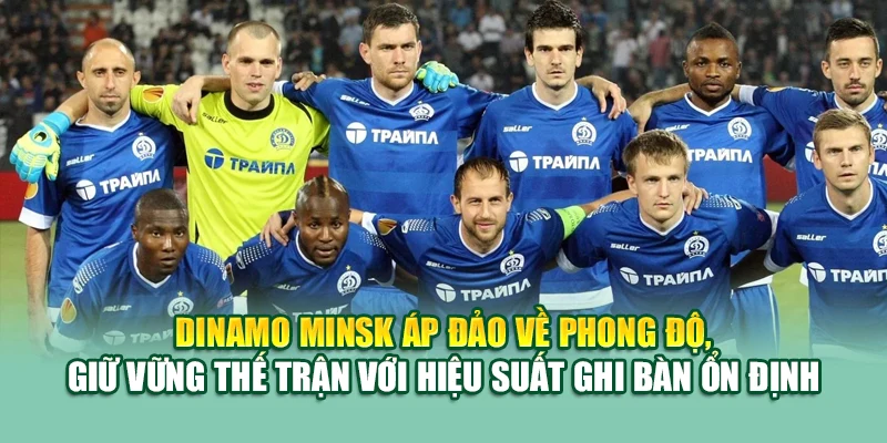 Soi Kèo Bóng Đá Dinamo Minsk Vs FK Slutsk Tại 79king201.com 1 Dinamo Minsk áp đảo về phong độ, giữ vững thế trận với hiệu suất ghi bàn ổn định