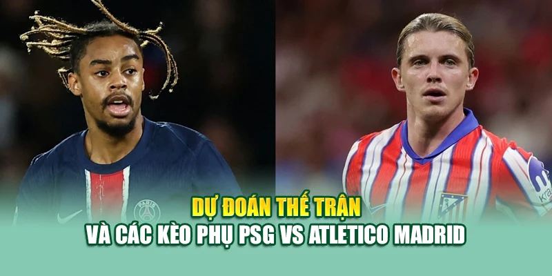 Soi Kèo Bóng Đá PSG Vs Atletico Madrid 16/6 Tại 79king201.com 3 Dự đoán thế trận và các kèo phụ PSG vs Atletico Madrid