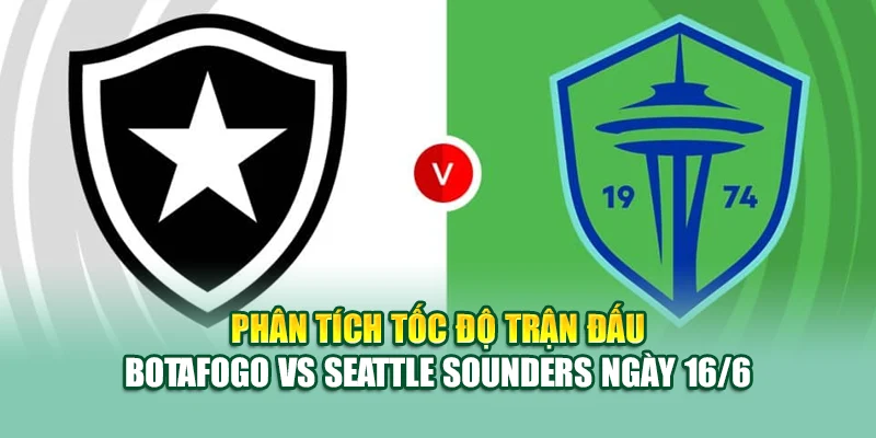 Soi Kèo Bóng Đá Botafogo Vs Seattle Sounders Cùng 79king201.com 2 Phân tích tốc độ trận đấu Botafogo vs Seattle Sounders ngày 16/6