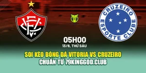 Soi Kèo Bóng Đá Vitoria Vs Cruzeiro Chuẩn Từ 79king201.com